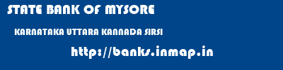 STATE BANK OF MYSORE  KARNATAKA UTTARA KANNADA SIRSI   banks information 